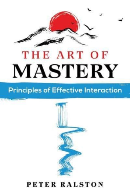 Book cover of: Art of Mastery. By: Peter Ralston