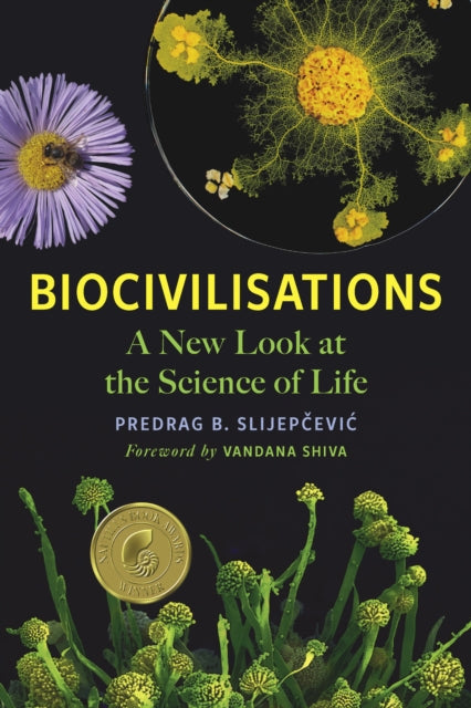 Biocivilisations, A New Look at the Science of Life 9781645021384 Predrag B. Slijepčević