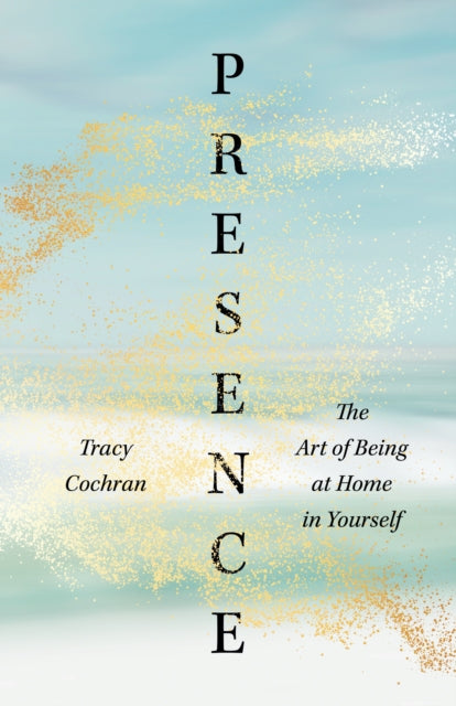 Book cover of: Presence. By: Tracy Cochran