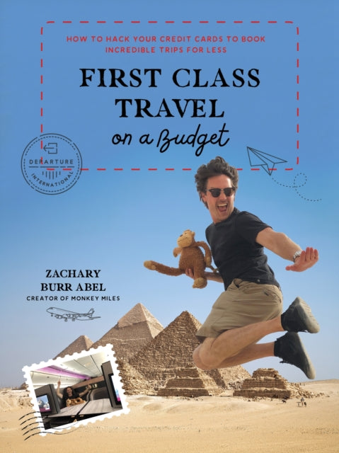 Book cover of: First Class Travel on a Budget. By: Zachary Abel