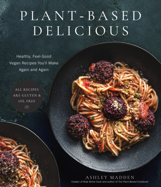 Book cover of: Plant-Based Delicious. By: Ashley Madden