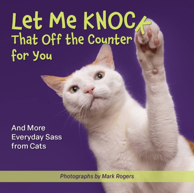 Book cover of: Let Me Knock That Off the Counter For You. By: Editors of Editors of Ulysses Press