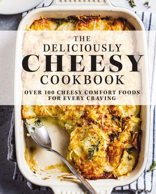 Book cover of: Deliciously Cheesy Cookbook. By: Editors of Cider Mill Press
