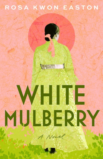 Book cover of: White Mulberry. By: Rosa Kwon Easton
