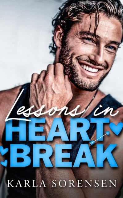 Book cover of: Lessons in Heartbreak. By: Karla Sorensen
