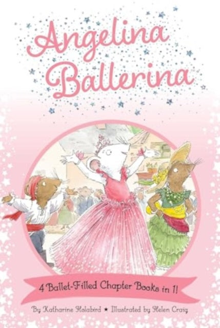 Book cover of: Angelina Ballerina 4 Ballet-Filled Chapter Books in 1!. By: Katharine Holabird