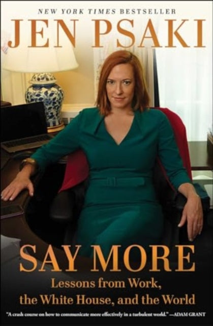 Say More, Communicating at Work, at Home, and in the World 9781668019863 Jen Psaki