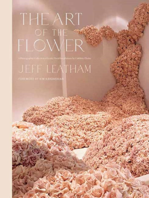 Book cover of: Art of the Flower, The. By: Jeff Leatham