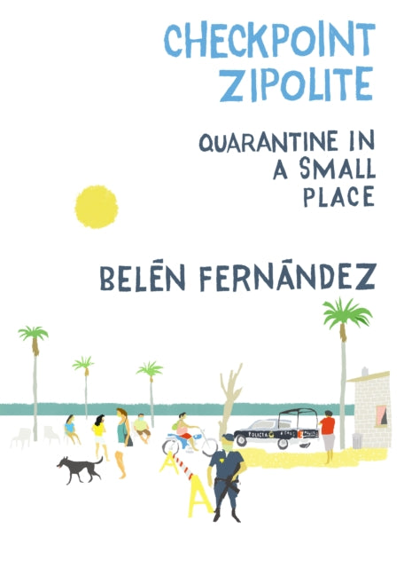 Book cover of: Checkpoint Zipolite. By: Belén Fernández