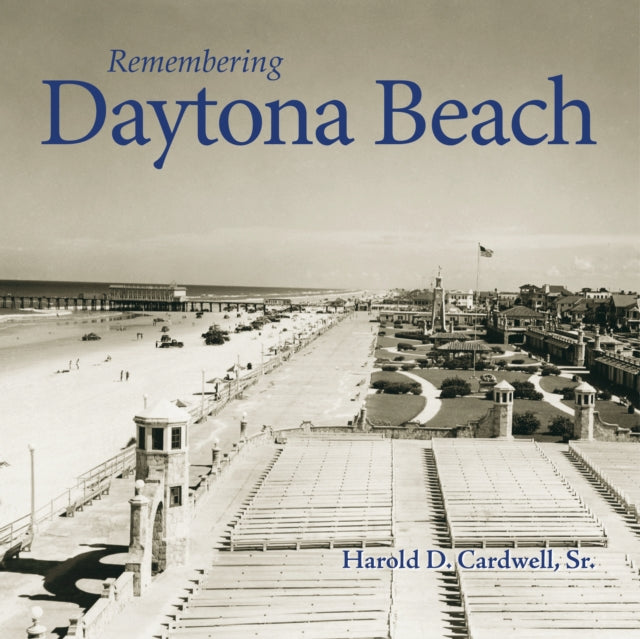 Book cover of: Remembering Daytona Beach. By: Harold D. Cardwell
