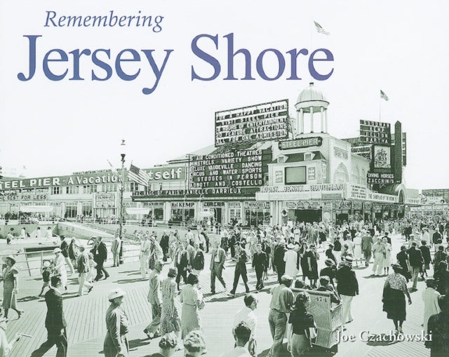 Book cover of: Remembering Jersey Shore. By: Joe Czachowski