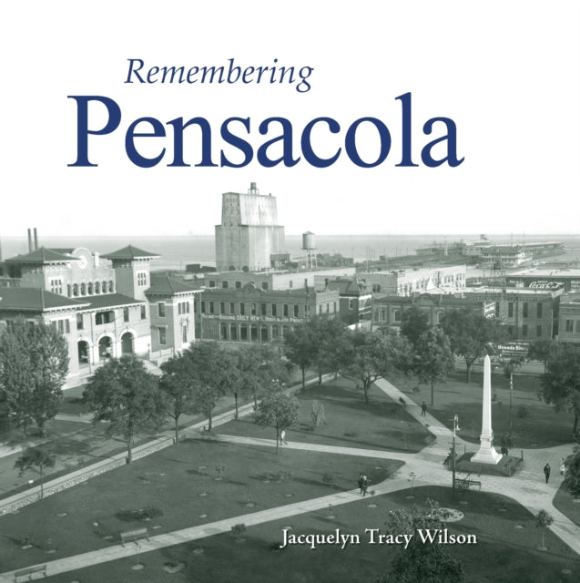 Book cover of: Remembering Pensacola. By: Jacquelyn Tracy Wilson