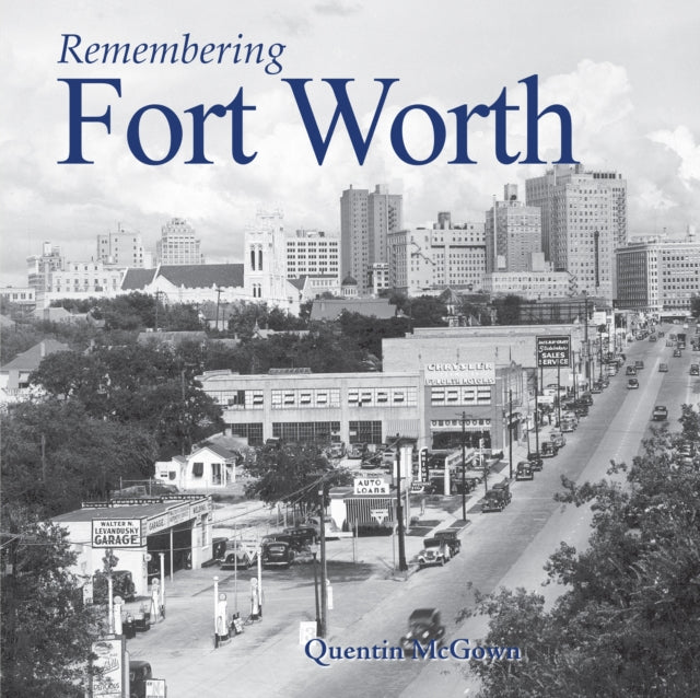 Book cover of: Remembering Fort Worth. By: Quentin McGown