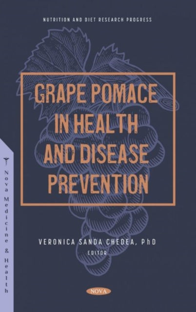 Book cover of: Grape Pomace in Health and Disease Prevention. By: Veronica Sanda Chedea