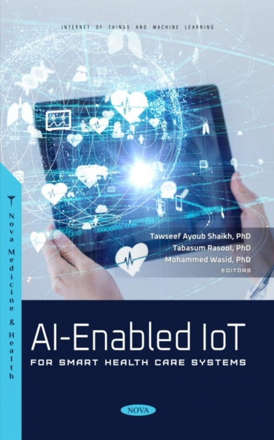 Book cover of: AI-Enabled IoT for Smart Health Care Systems. By: Tawseef Ayoub Shaikh