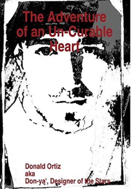 Book cover of: Adventure of an Un-Curable Heart. By: Donald Ortiz