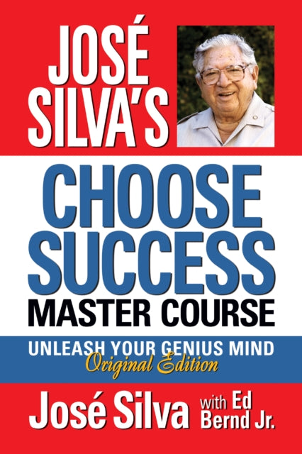 Book cover of: Jose Silva Choose Success Master Course. By: José Silva