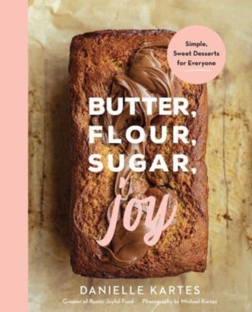 Book cover of: Butter, Flour, Sugar, Joy. By: Danielle Kartes