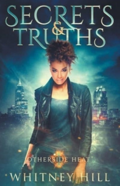 Book cover of: Secrets and Truths. By: Whitney Hill
