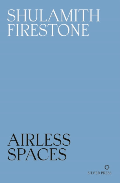 Airless Spaces 9781739371784 Shulamith Firestone; Chris Kraus; Susan