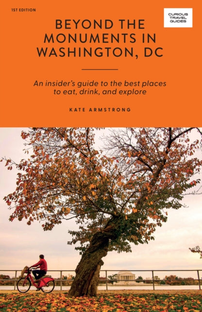 Book cover of: Beyond the Monuments in Washington, DC. By: Kate Armstrong