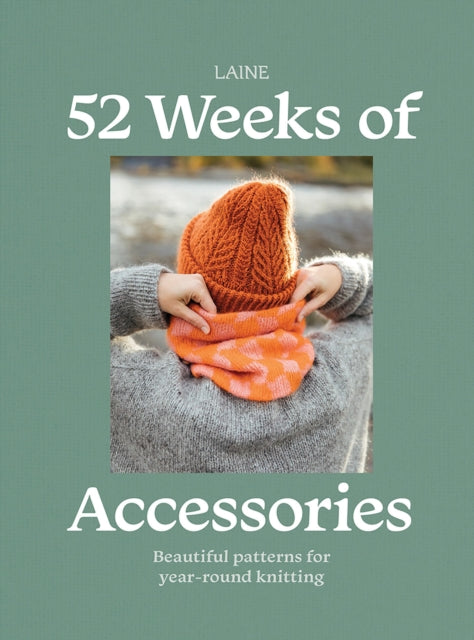 52 Weeks of Accessories, Beautiful Patterns for Year-round Knitting 9781761451317 LaineLaine Laine
