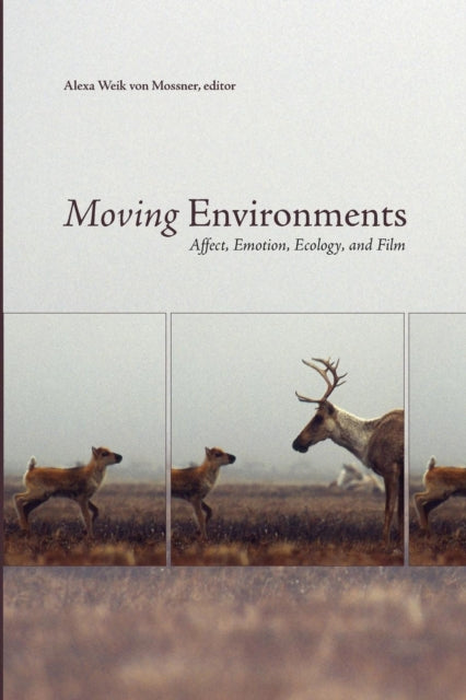 Book cover of: Moving Environments. By: Alexa Weik von Mossner