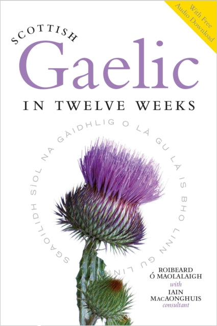Scottish Gaelic in Twelve Weeks, With Audio Download 9781780278155 Roibeard Ó Maolalaigh