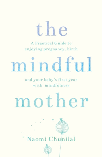 Book cover of: Mindful Mother. By: Naomi Chunilal