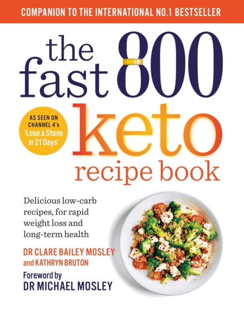 Fast 800 Keto Recipe Book, Delicious low-carb recipes, for rapid weight loss and long-term health 9781780725130 Michael Mosley