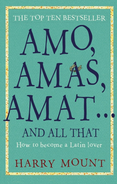 Book cover of: Amo, Amas, Amat ... and All That. By: Harry Mount