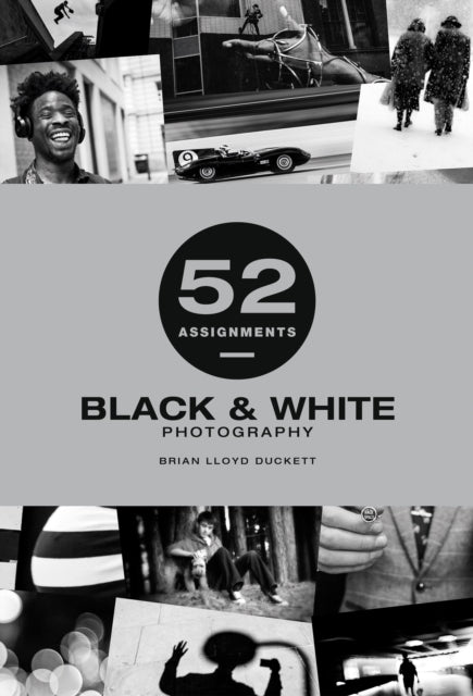 Book cover of: 52 Assignments: Black & White Photography. By: B. Duckett