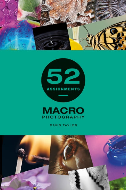Book cover of: 52 Assignments: Macro Photography. By: David Taylor