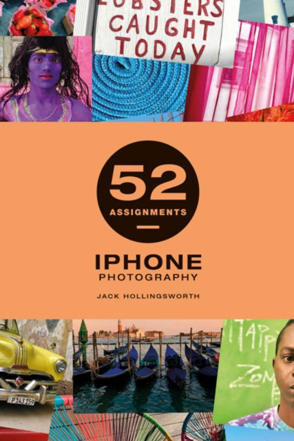 Book cover of: 52 Assignments: iPhone Photography. By: Jack Hollingsworth