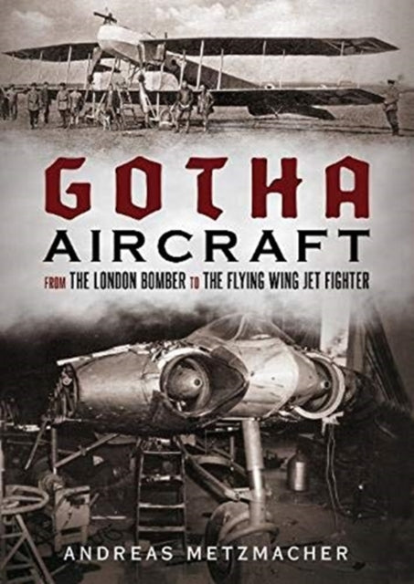 Book cover of: Gotha Aircraft. By: Andreas Metzmacher