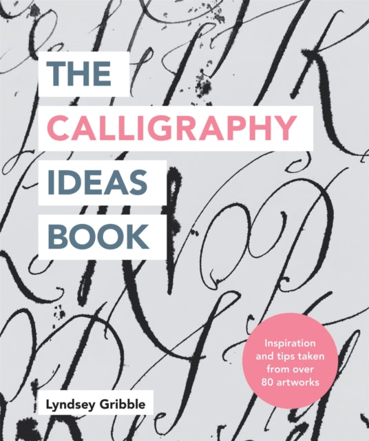Book cover of: Calligraphy Ideas Book. By: Lyndsey Gribble