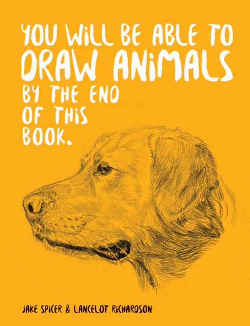 You Will Be Able to Draw Animals by the End of This Book 9781781578674 Jake Spicer