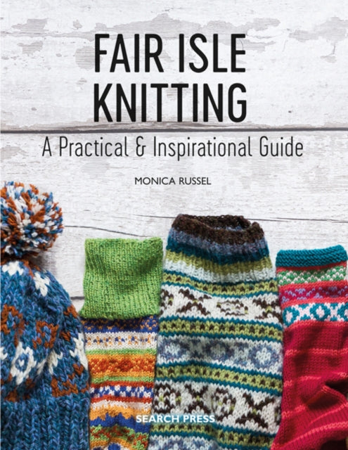 Fair Isle Knitting, A Practical & Inspirational Guide 9781782215806 Monica Russel