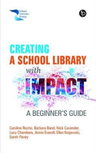 Book cover of: Creating a School Library with Impact. By: Caroline Roche
