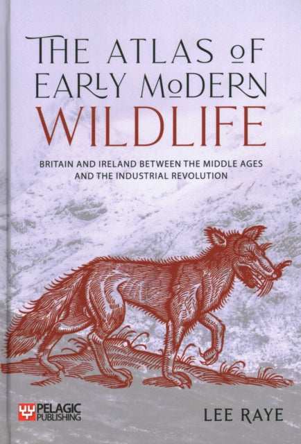 Book cover of: Atlas of Early Modern Wildlife. By: RAYE