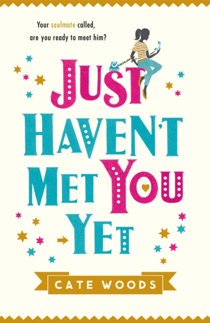 Book cover of: Just Haven't Met You Yet. By: Cate Woods