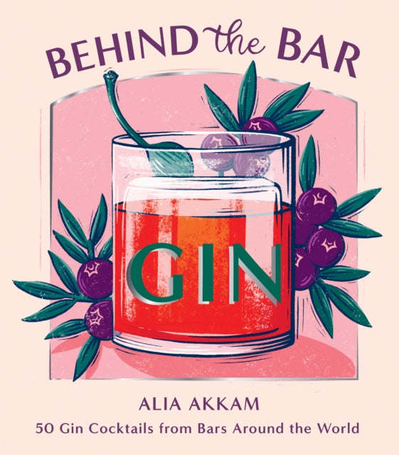 Book cover of: Behind the Bar: Gin. By: Alia Akkam