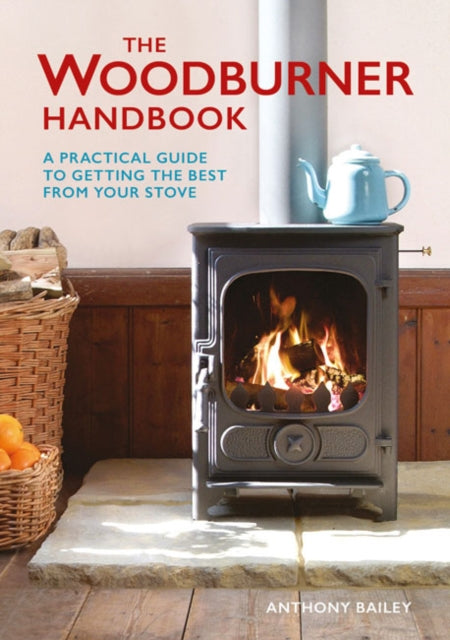 Book cover of: Woodburner Handbook, The. By: Anthony Bailey