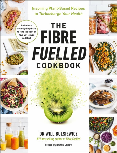 Book cover of: Fibre Fuelled Cookbook. By: Will Bulsiewicz
