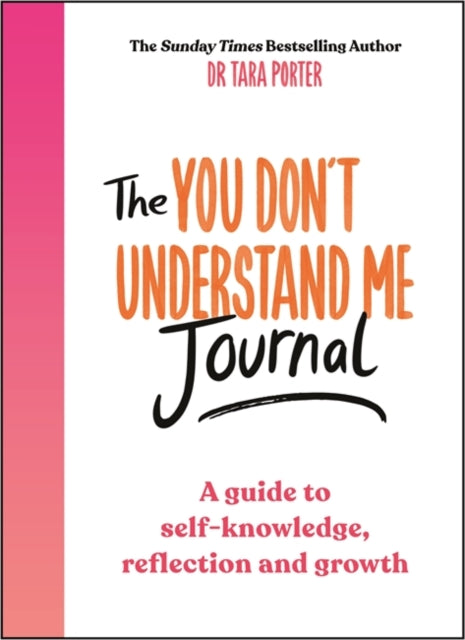 You Don't Understand Me Journal, A guide to self-knowledge, reflection and growth 9781785121708 Tara Porter