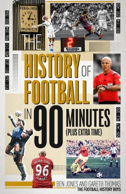 Book cover of: History of Football in 90 Minutes. By: Ben Jones