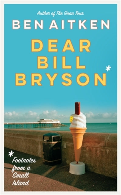 Book cover of: Dear Bill Bryson. By: Ben Aitken