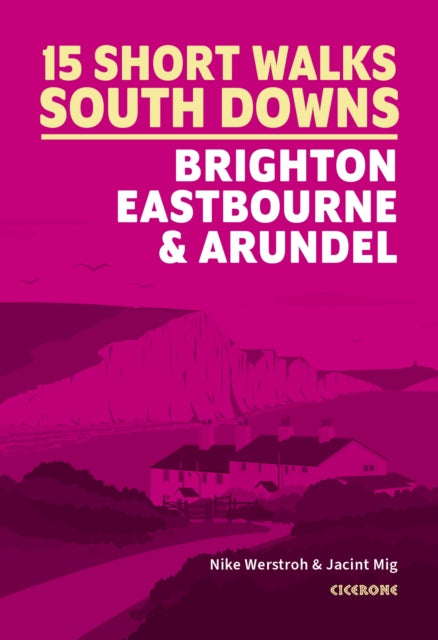 Book cover of: 15 Short Walks in the South Downs: Brighton, Eastbourne and Arundel. By: Nike Werstroh