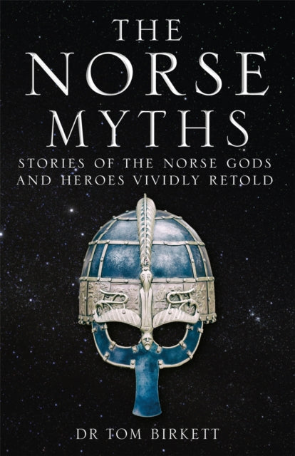 Norse Myths, Stories of The Norse Gods and Heroes Vividly Retold 9781786488817 Dr Tom Birkett