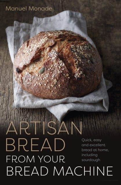 Book cover of: Artisan Bread from Your Bread Machine. By: Manuel Monade